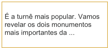 É a turnê mais popular. Vamos revelar os dois monumentos mais importantes da ...