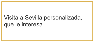 Visita a Sevilla personalizada, que le interesa ...